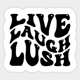 Live Laugh Lush v2 Sticker